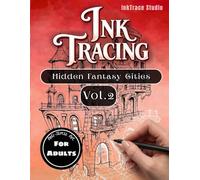 Hidden Fantasy Cities Vol. 2: Ink Tracing Book for Adults | Reverse Coloring Book for Mindfulness & Stress Relief