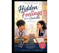 Hidden Feelings For A Classmate: A Young Adult Romance Novel
