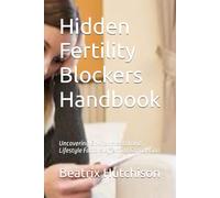 Hidden Fertility Blockers Handbook: Uncovering Environmental and Lifestyle Factors Affecting Conception