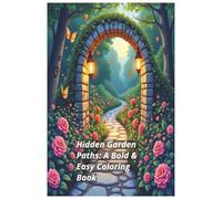 Hidden Garden Paths: A Bold & Easy Coloring Book