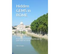 Hidden GEMS in ROME: An invitation to 18 interesting sites your city guide might not contain