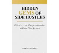 Hidden Gems of Side Hustles: Discover Low Competition Ideas to Boost Your Income