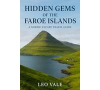 HIDDEN GEMS OF THE FAROE ISLANDS: A Nordic Escape Travel Guide
