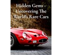 Hidden Gems - Uncovering The World's Rare Cars