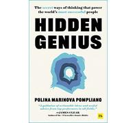 Hidden Genius: The secret ways of thinking that power the world's most
