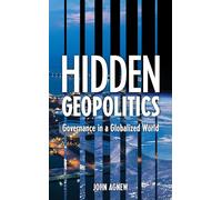 Hidden Geopolitics: Governance in a Globalized World