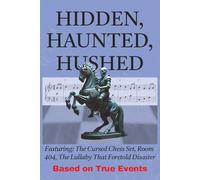 Hidden, Haunted, Hushed: A Chilling Collection of Supernatural Horror Stories with Puzzle Challenges: True-Inspired Urban Legends, Creepy Ghost Tales, ... for Adults and Teens Who Love the Paranormal