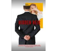 HIDDEN HEIR: The Hidden Heir: A Heartwarming Tale of Love, Redemption, and Second Chances