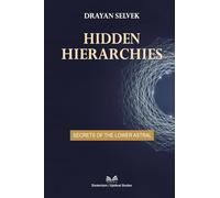 Hidden Hierarchies: Secrets of the Lower Astral
