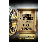HIDDEN HISTORIES: FBI FILES ON BLACK AMERICANS
