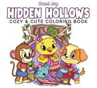 Hidden Hollows Cozy & Cute Coloring Book: A Glimpse Into Life in a Log, Sweet Characters in Tree Trunks and Stumps for Stress Relief and Relaxation