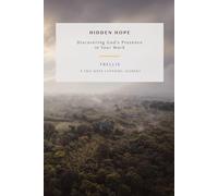 Hidden Hope: Discovering God's Presence in Your Work: Trellis: A Two Week Journey