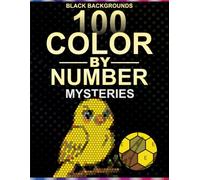 Hidden-Image Mosaic Color by Number: 100 Relaxing Geometric birds Designs with Hexagons, Circles, Triangles, Rectangles & Polygons on Black Background