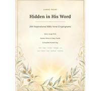 Hidden in His Word: 200 Large Print Bible Verse Cryptograms: Inspirational Scripture Puzzles for Adults & Seniors | Extra-Large Print, Starter Hints & ... | KJV Verses with Complete Answer Key