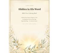 Hidden in His Word: Large Print Bible Verse Coloring Book: 45 Bold & Easy Scripture Designs to Color for Adults & Seniors | One King James Verse on ... Pages | Doves, Crosses, Flowers & Landscapes