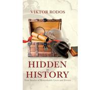 Hidden in History: True Stories of Remarkable Lives and Events