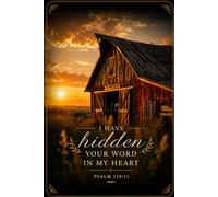 "Hidden in My Heart" Psalm 119 Journal: A rustic Bible study, sermon notes, & prayer journal - perfect for anyone looking to deepen their faith and reflect on God's Word