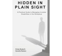 Hidden in Plain Sight: A Practical Guide to Managing Invisible Disability in the Workplace
