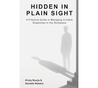 Hidden in Plain Sight: A Practical Guide to Managing Invisible Disability in the Workplace