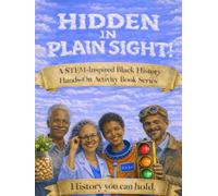 HIDDEN in Plain Sight!: A STEM-inspired Black History Hands-on Activity Book Series