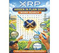 Hidden in Plain Sight: An XRP Word Search Puzzle Book Exploring What Others Overlook