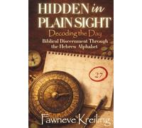 Hidden in Plain Sight - Decoding the Day: Biblical Discernment Through the Hebrew Alphabet