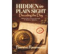 Hidden in Plain Sight - Decoding the Day: Biblical Discernment Through the Hebrew Alphabet