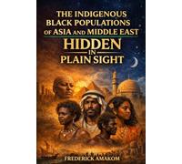 HIDDEN IN PLAIN SIGHT: The Indigenous Black Populations of Asia and the Middle East