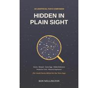 Hidden in Plain Sight: The Unofficial Guide to the Secrets, Bloopers, Easter Eggs, Hidden References, and Untold Production Stories of the Star Wars Saga