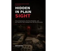 Hidden in Plain Sight: True Conspiracies, Unsolved Mysteries, and the Theories That Changed How We See the World