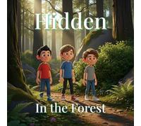 Hidden in the Forest: A Mystery Adventure Story for Kids Who Love Dinosaurs and Discovery