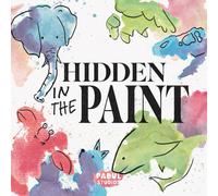 Hidden in the Paint: A Reverse Coloring Book for Adults and Kids, Hand Painted Watercolor Pages for Stress Relief, Creativity and Relaxation