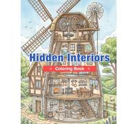 Hidden Interiors Coloring Book: Cross-Section Houses, Magical Libraries, Cozy Shops, Secret Rooms, and Beautiful Architectural Worlds