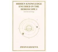 Hidden Knowledge Encoded in the Horoscope I: The Secret Influences of Asteroids in the Natal Chart