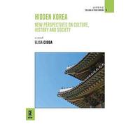 Hidden Korea. New perspectives on culture, history and society