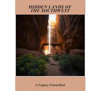 Hidden Lands Of The Southwest: A Legacy Unearthed