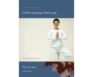 Hidden Language Hatha Yoga: The Tree Pose