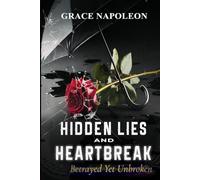 Hidden Lies and Heartbreak: Betrayed Yet Unbroken: Betrayed Yet Unbroken : Betrayed Yet Unbroken : Betrayed Yet Unbroken