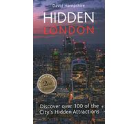 Hidden London: Discover the City's Hidden Treasures Off the Beaten Track: Discover Over 100 of the City's Hidden Attractions