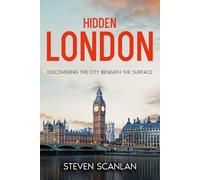 HIDDEN LONDON: Discovering the City Beneath the Surface