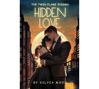 HIDDEN LOVE: The Twin Flame Enigma