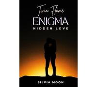 HIDDEN LOVE: The Twin Flame Enigma