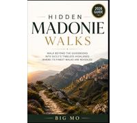 Hidden Madonie Walks: Walk Beyond the Guidebooks Into Sicily’s Timeless Highlands where its finest walks are revealed