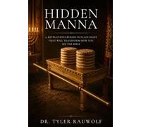 Hidden Manna: 12 Revelations Buried in Plain Sight That Will Transform How You See the Bible