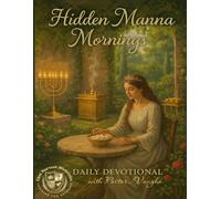 Hidden Manna Mornings: Fall Edition: From the Hearts of Pastor. Shane & Karen Vaughn