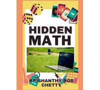 HIDDEN MATH IN NATURE AND TECHNOLOGY: "Unveiling the Patterns That Shape Our World"