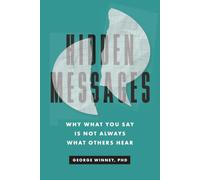 Hidden Messages: Why What You Say Is Not Always What Others Hear