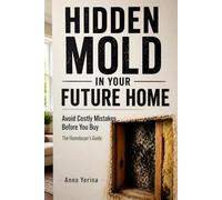 Hidden Mold in Your Future Home: Avoid Costly Mistakes Before You Buy