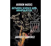 "Hidden Music: Between Science and Manipulation"