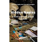 Hidden Naples: A Guide to the City of Souls and Skulls